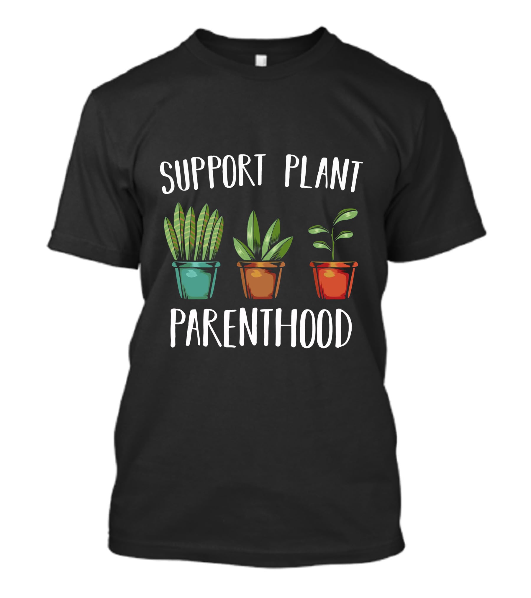 Support Plant Parenthood Three Potted Plants T-Shirt
