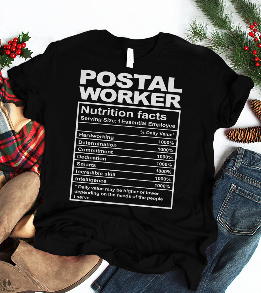Postal Worker Nutrition Facts Hardworking Determination Commitment Dedication Smarts Incredible Skill Intelligence T-Shirt