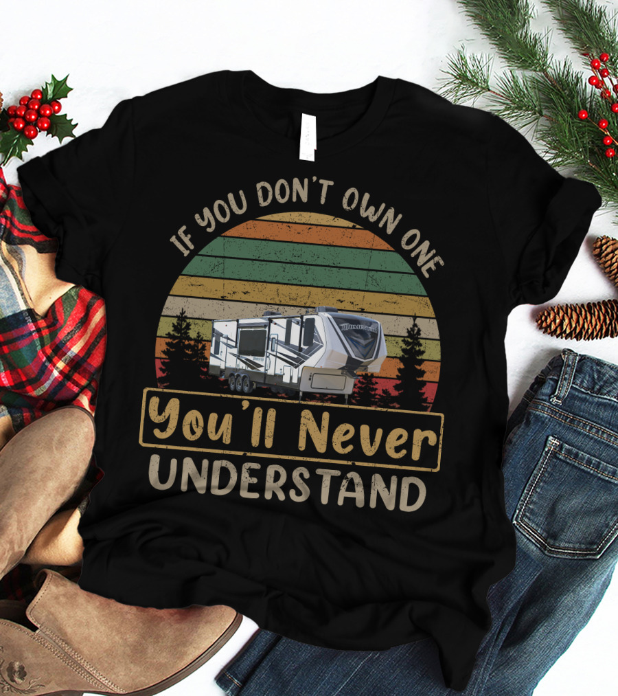 If You Don't Own One You'll Never Understand Grand Design Momentum 349M Camping Adventure T-Shirt