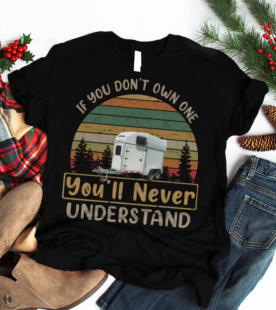 If You Don't Own One Brenderup Trailer You'll Never Understand T-Shirt