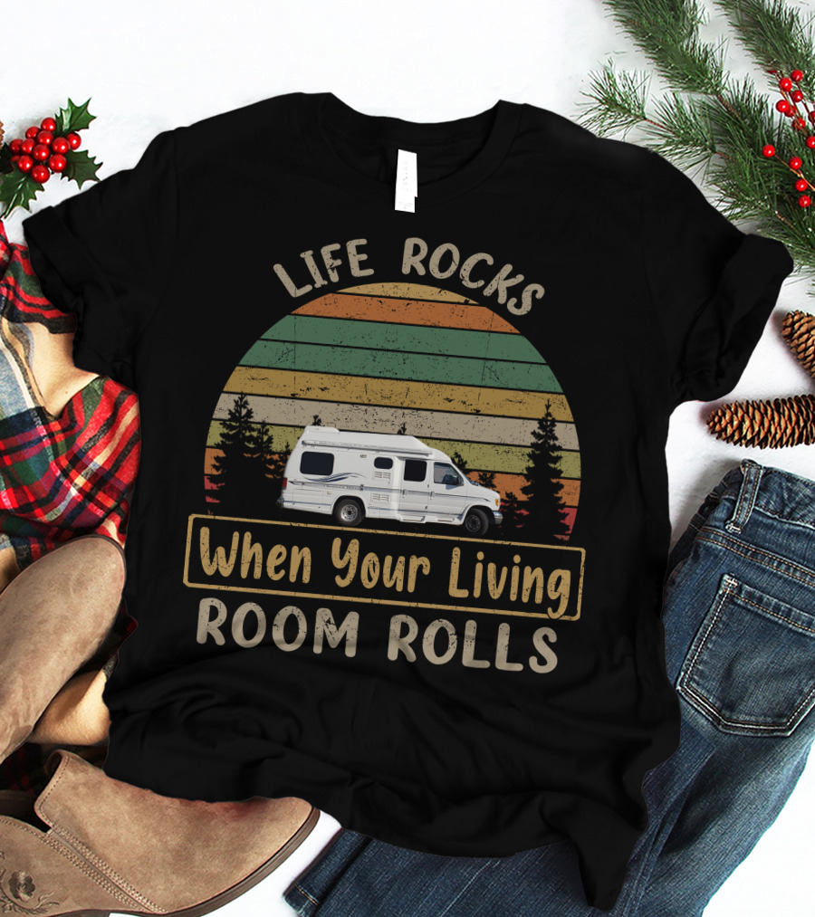 Life Rocks When Your Living Room Rolls Vintage RV Nature T-Shirt