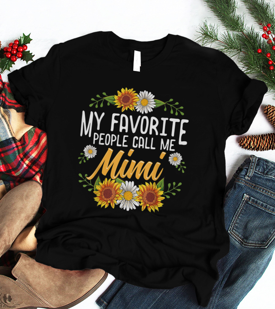 My Favorite People Call Me Mimi Sunflowers Daisies Floral T-Shirt