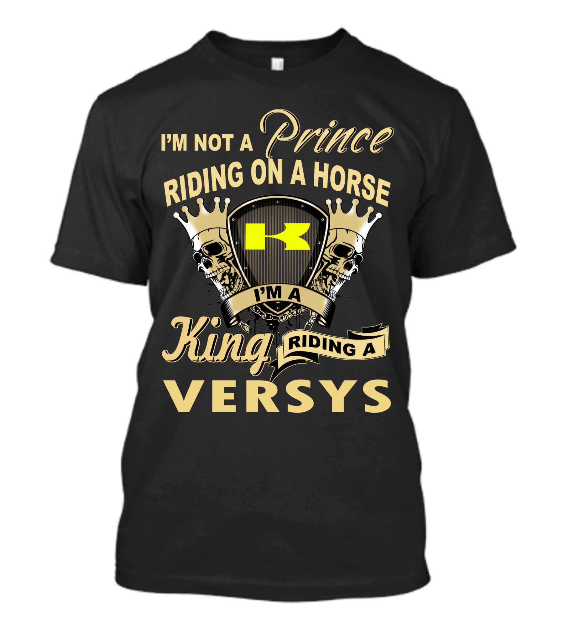 I'm Not A Prince Riding On A Horse I'm A King Riding A Versys T-Shirt