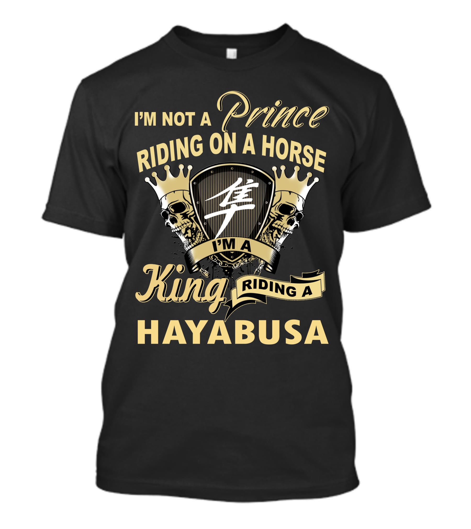 I'm Not A Prince Riding On A Horse I'm A King Riding A Hayabusa T-Shirt