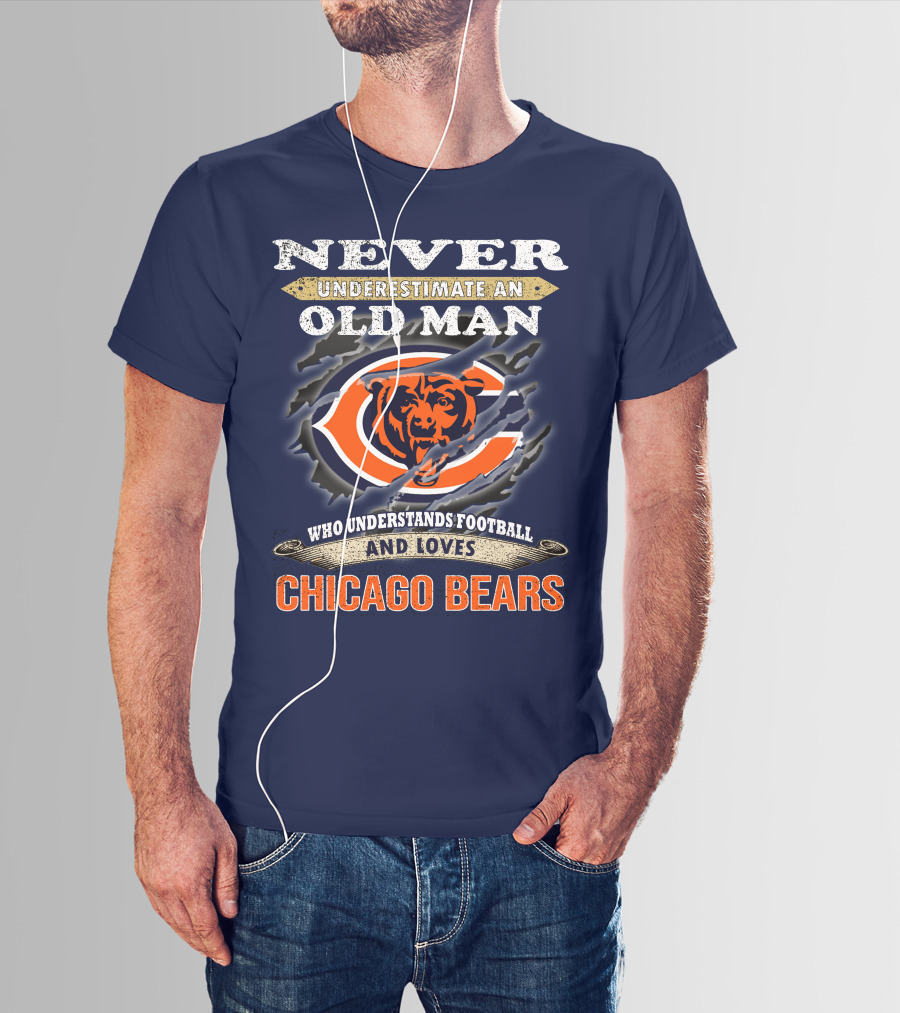 Never Underestimate An Old Man Who Understands Football And Loves Chicago Bears T-Shirt
