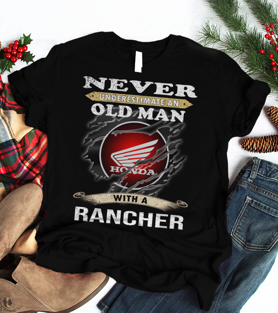 Never Underestimate An Old Man With A Honda Rancher T-Shirt