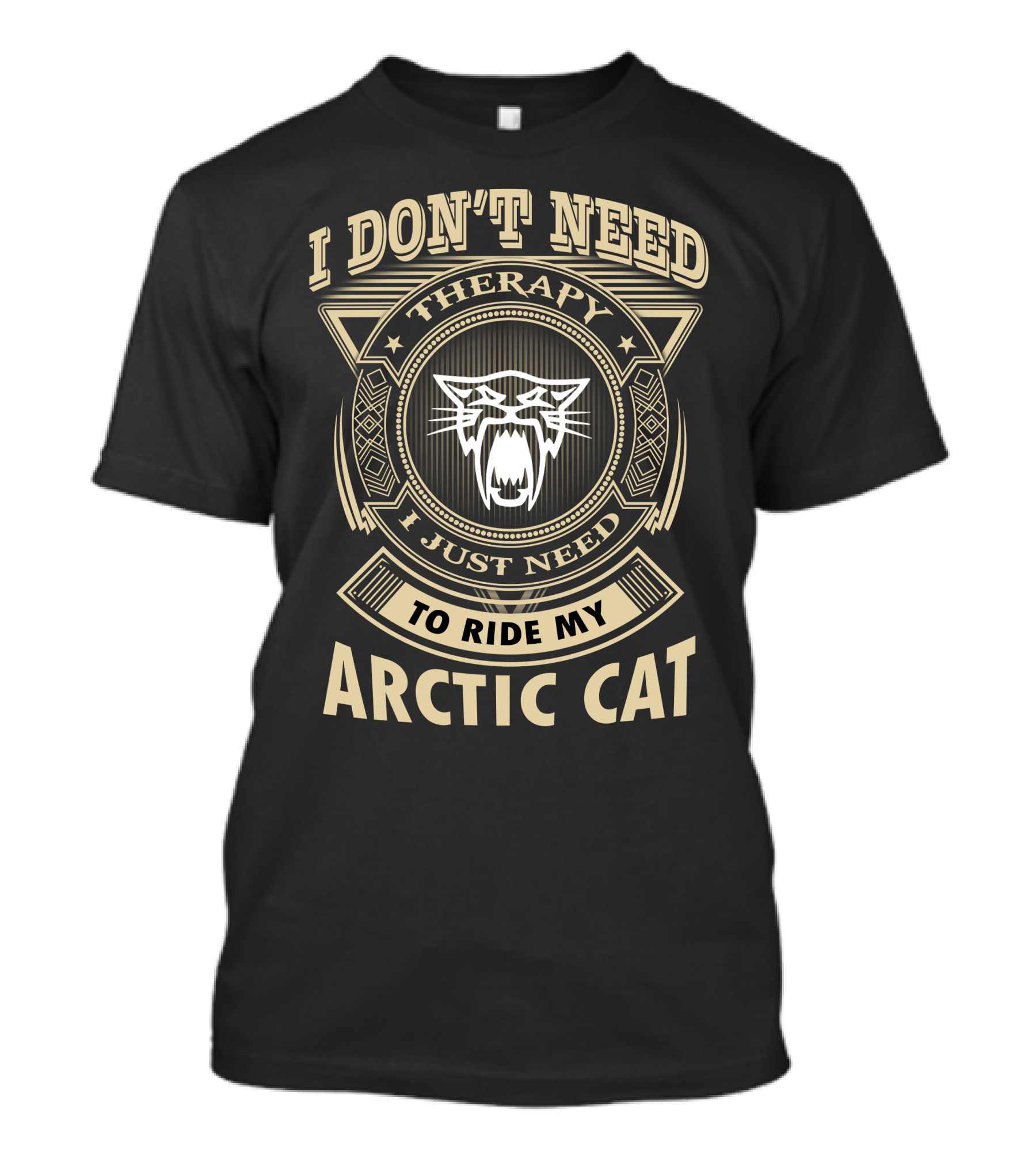 I Don't Need Therapy I Just Need To Ride My Arctic Cat T-Shirt