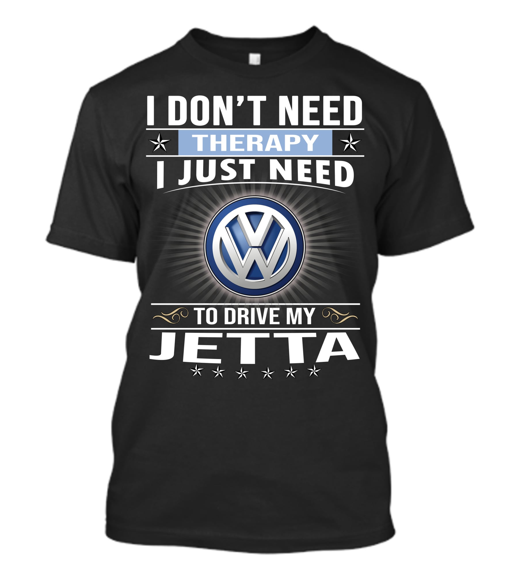 I Don't Need Therapy I Just Need To Drive My Volkswagen Jetta T-Shirt