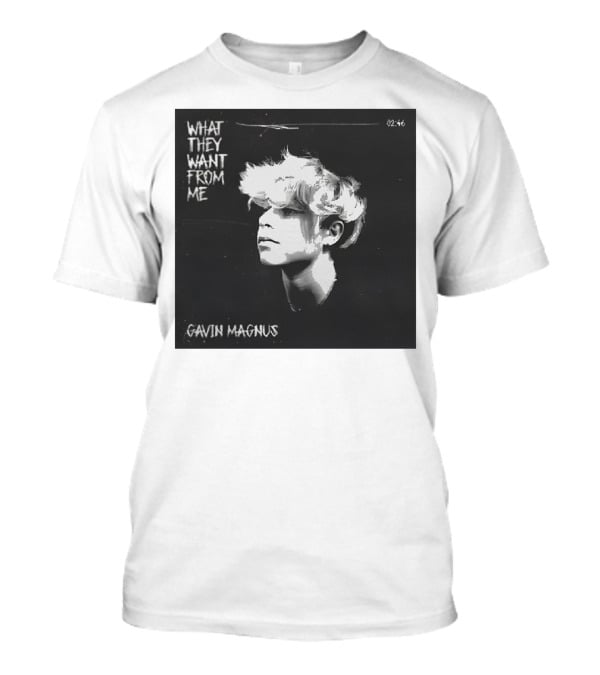 What They Want From Me Gavin Magnus T-Shirt