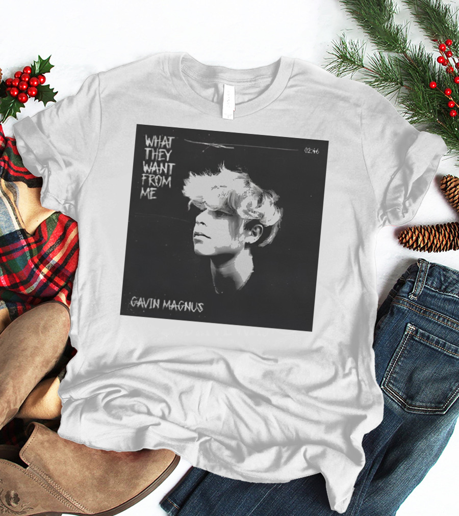 What They Want From Me Gavin Magnus T-Shirt