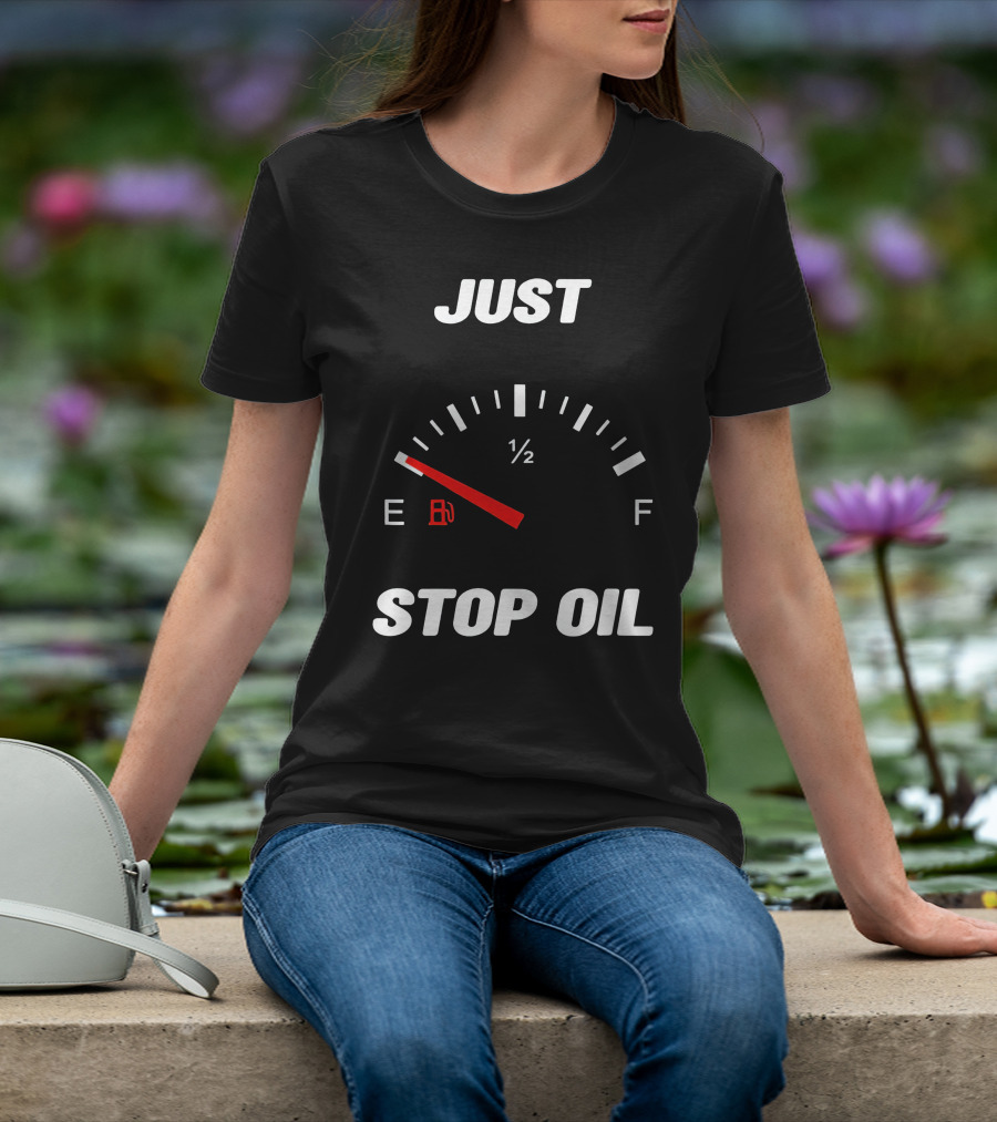 Just Stop Oil Gas Gauge Fuel Empty T-Shirt