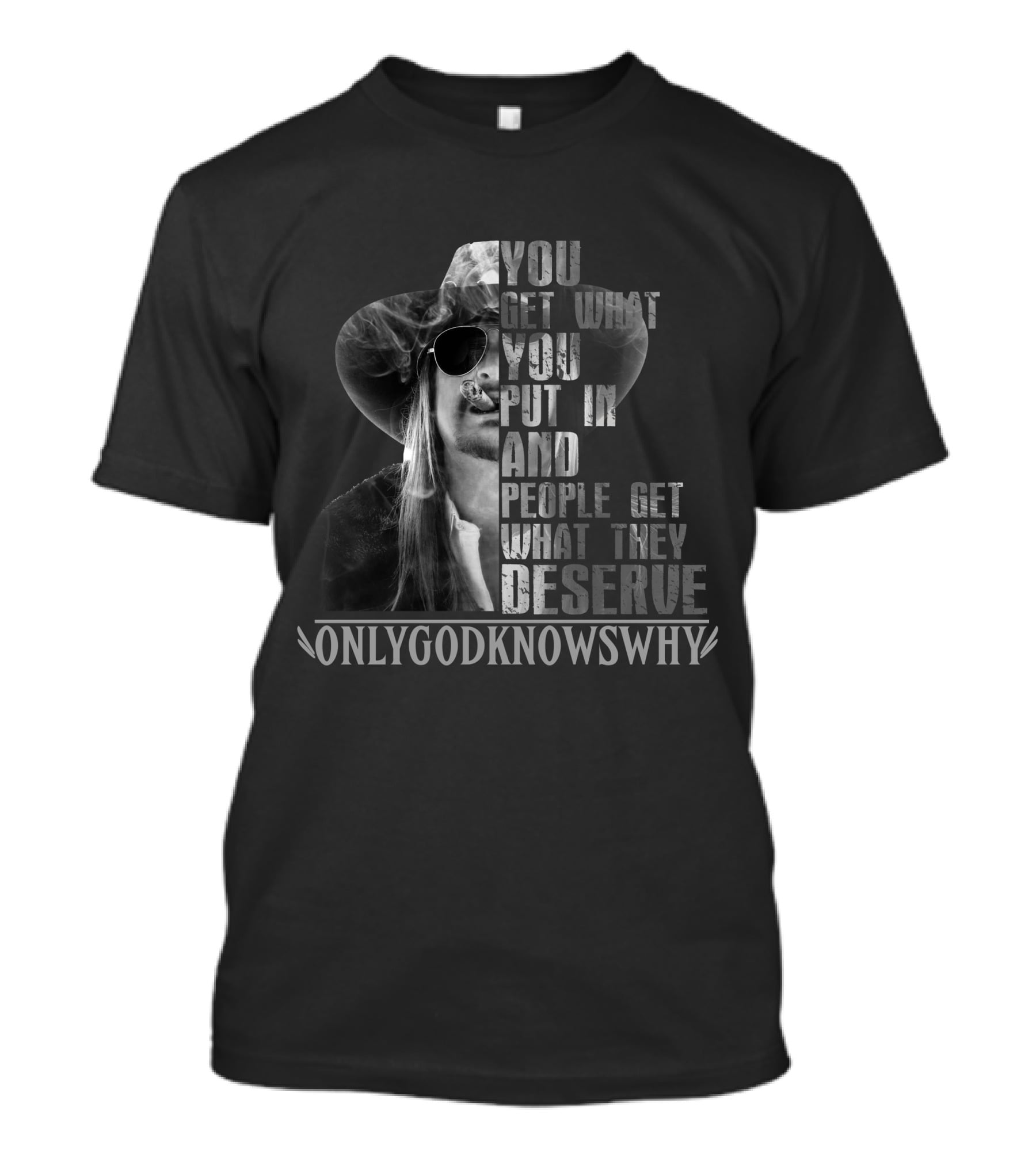 You Get What You Put In Only God Knows Why Kid T-Shirt