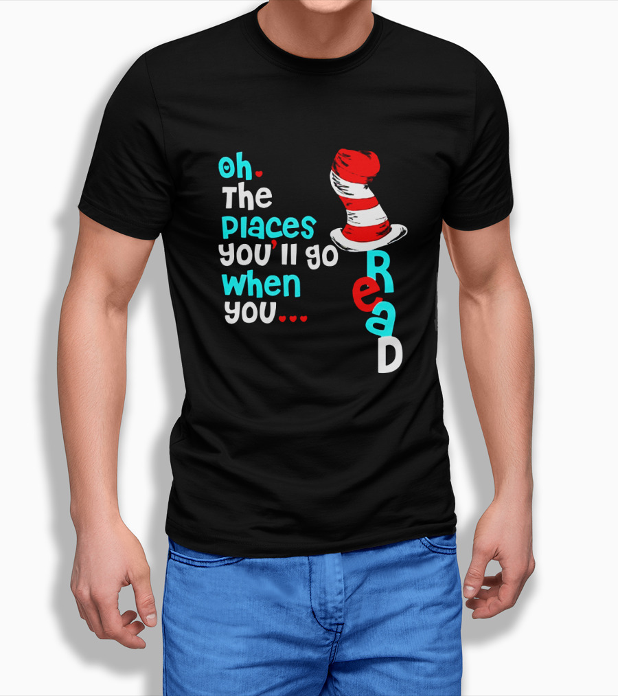 Oh The Places You’ll Go When You Read Dr Seuss Hat T-Shirt