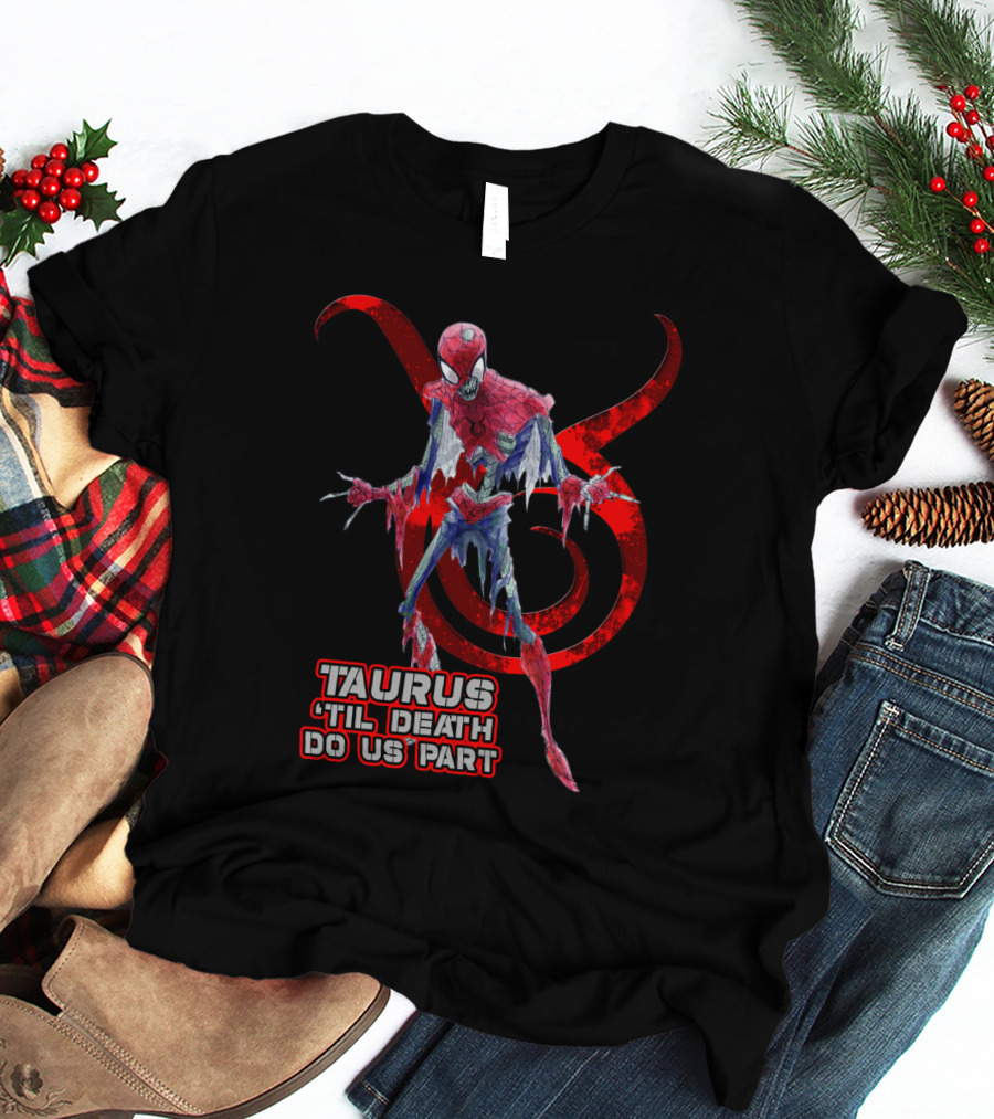 Taurus 'Til Death Do Us Part Marvel Fans Spider Theme T-Shirt
