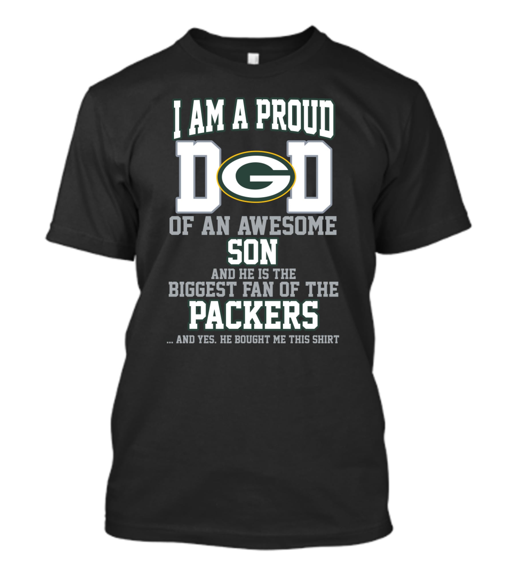 I Am A Proud Dad Of An Awesome Son And He Is The Biggest Fan Of The Packers T-Shirt