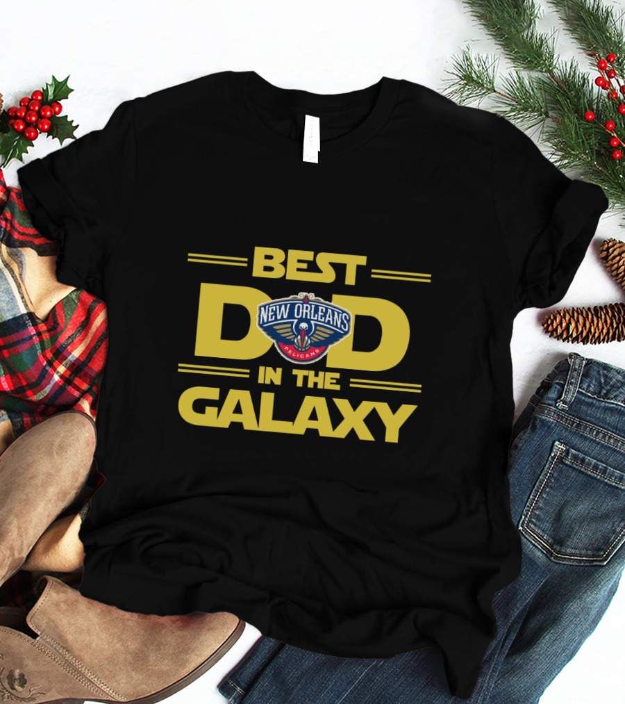 Best New Orleans Pelicans Dad In The Galaxy T-Shirt