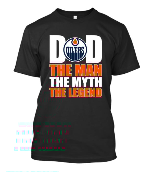 Edmonton Oilers Dad The Man The Myth The Legend T-Shirt