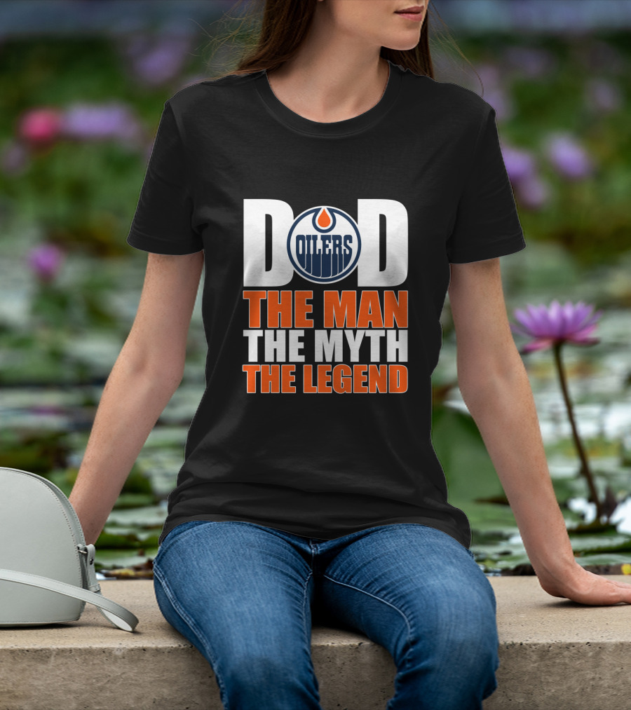 Edmonton Oilers Dad The Man The Myth The Legend T-Shirt