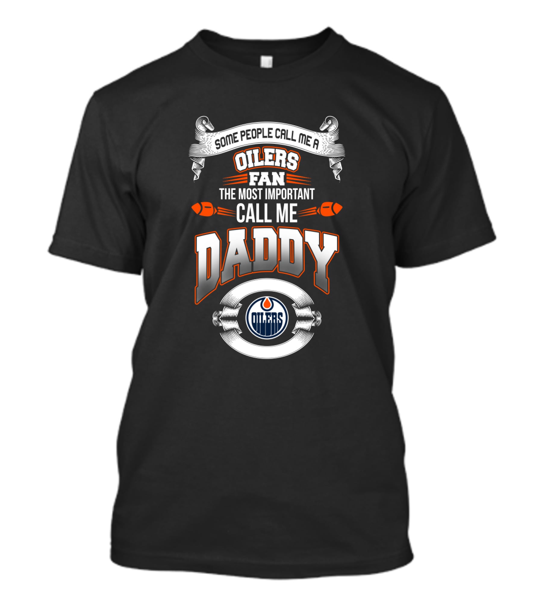 Some People Call Me Oilers Fan The Most Important Call Me Daddy Edmonton Oilers Father's Day T-Shirt