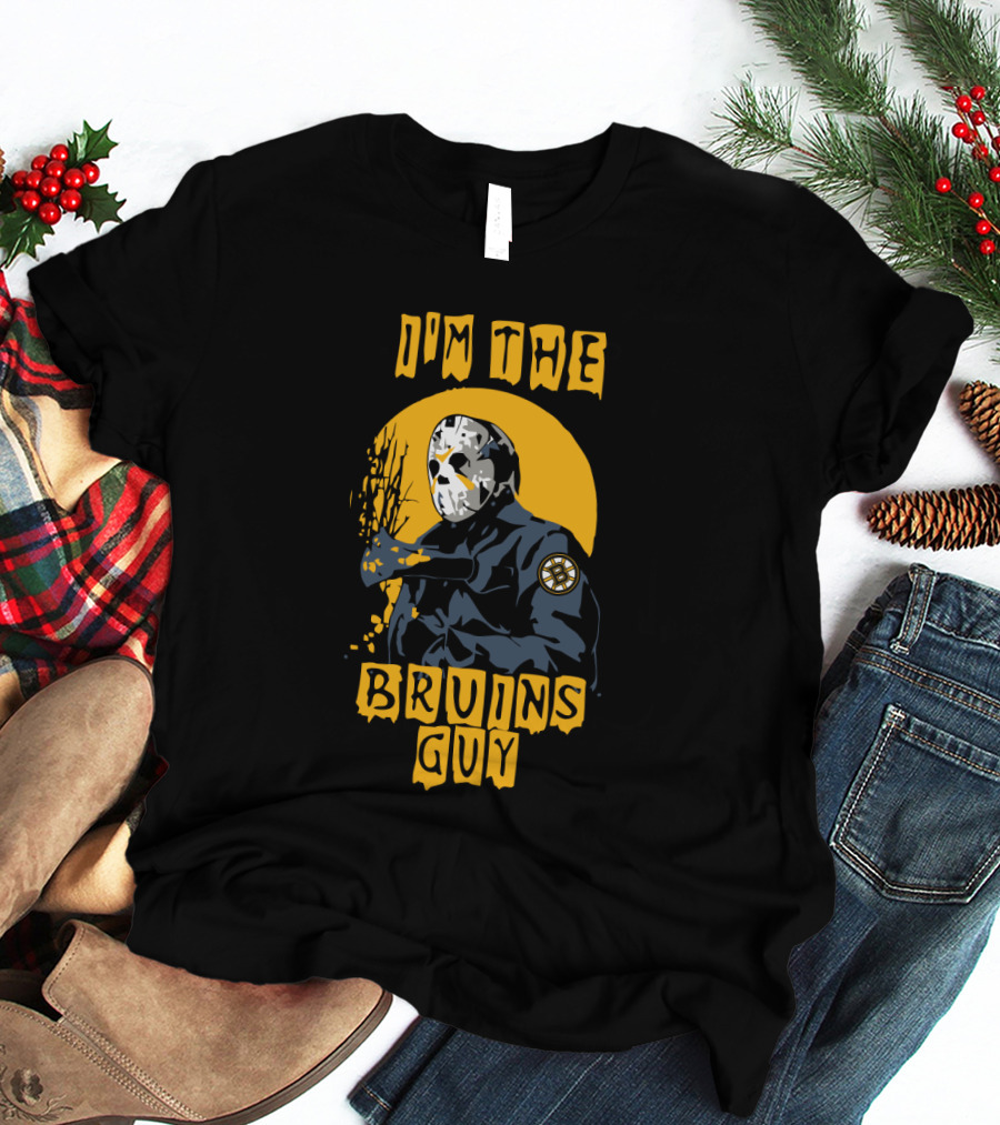 I'm The Bruins Guy Jason Voorhees Boston Hockey Bruins T-Shirt