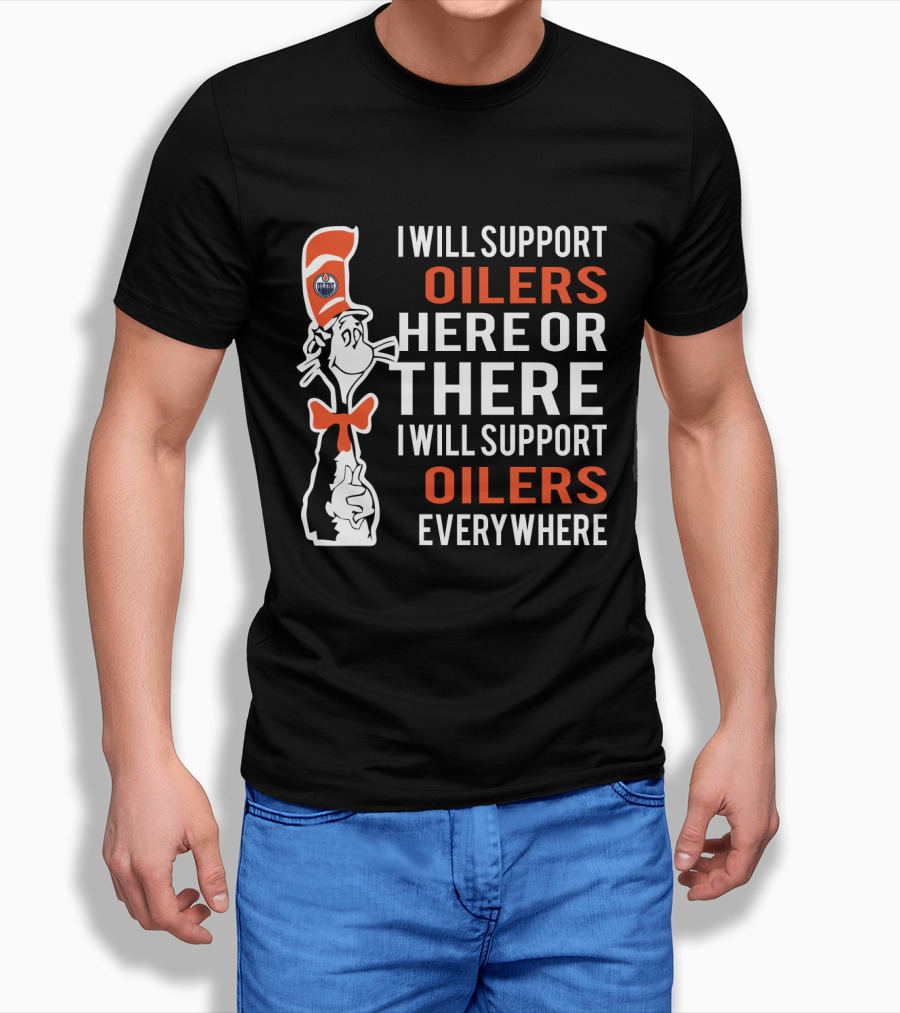 Dr Seuss Cat In The Hat I Will Support Oilers Everywhere Fans Edmonton Oilers T-Shirt