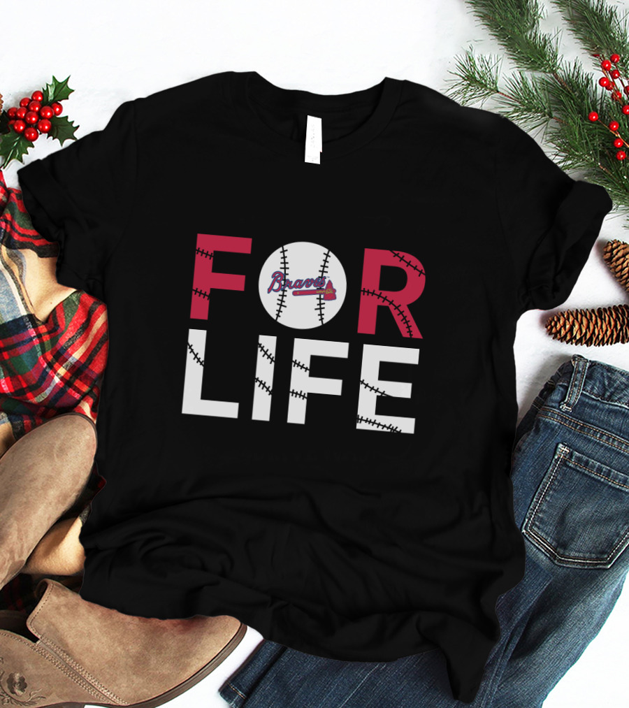 Braves For Life Baseball Fans T-Shirt