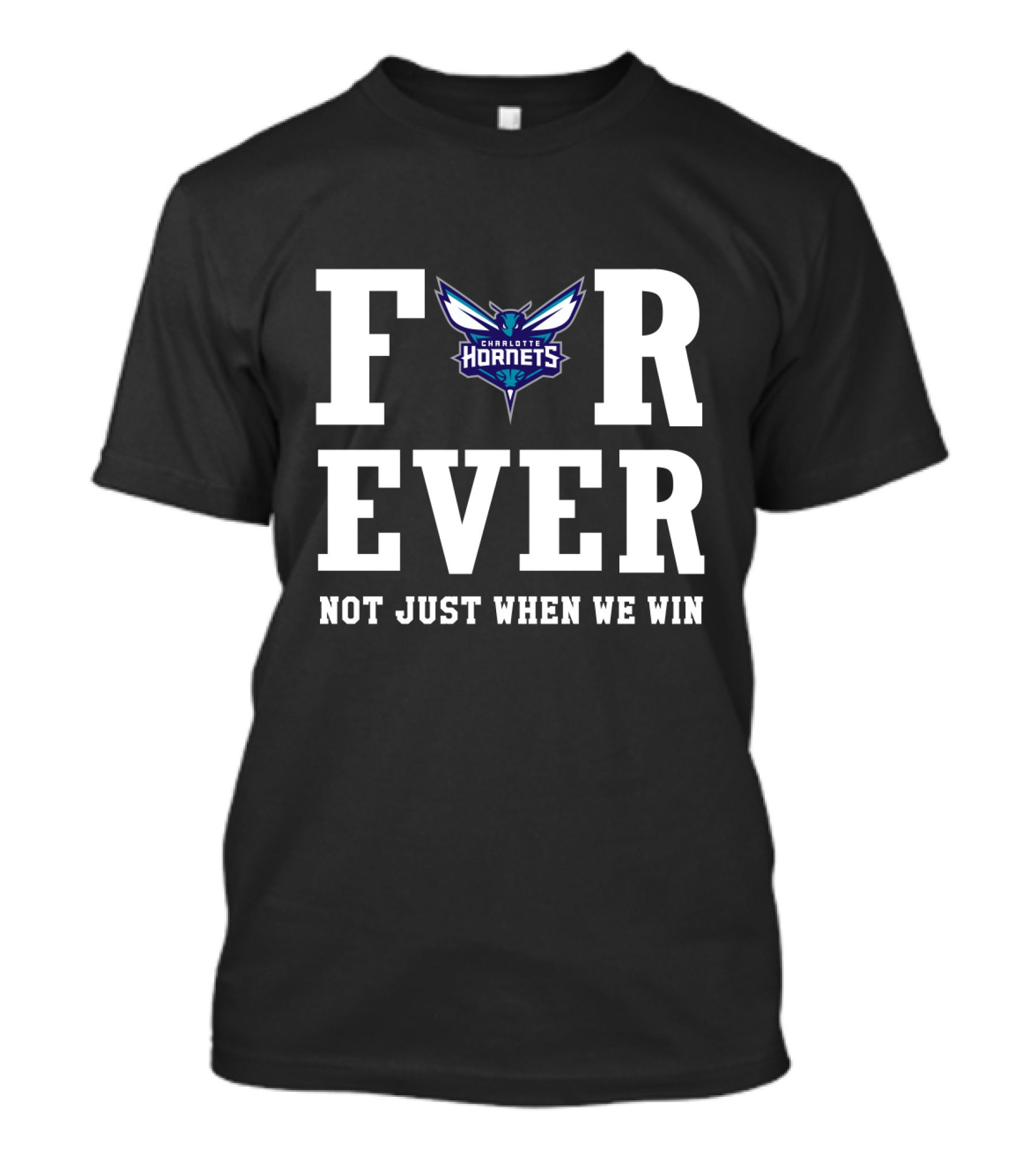 Charlotte Hornets Forever Not Just When We Win T-Shirt