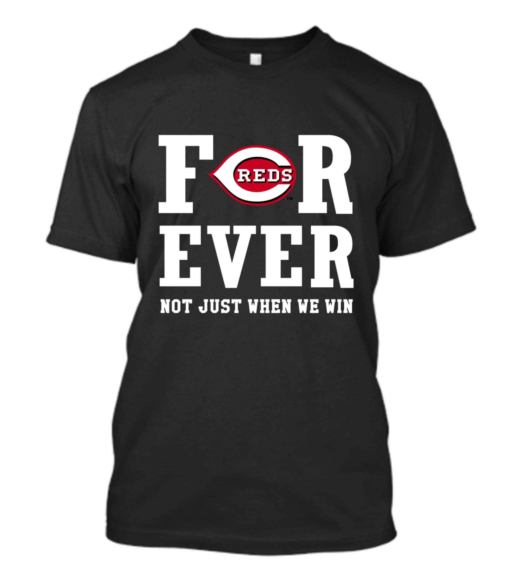 Cincinnati Reds Forever Not Just When We Win T-Shirt