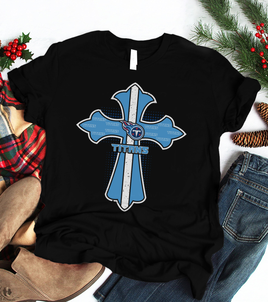 Titans Cross For Jesus And Tennessee Titans Fans T-Shirt