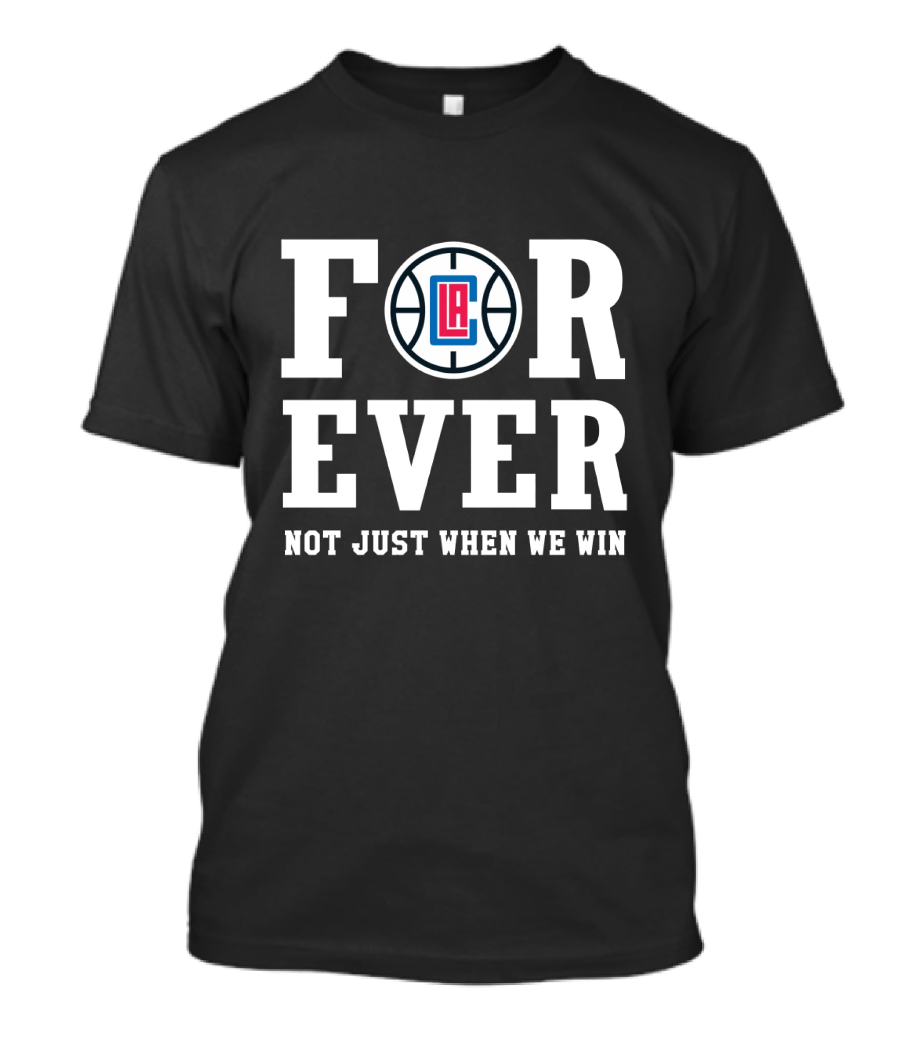 La Clippers Forever Not Just When We Win T-Shirt