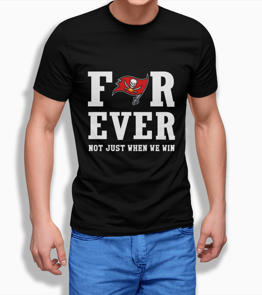 Tampa Bay Buccaneers Forever Not Just When We Win T-Shirt