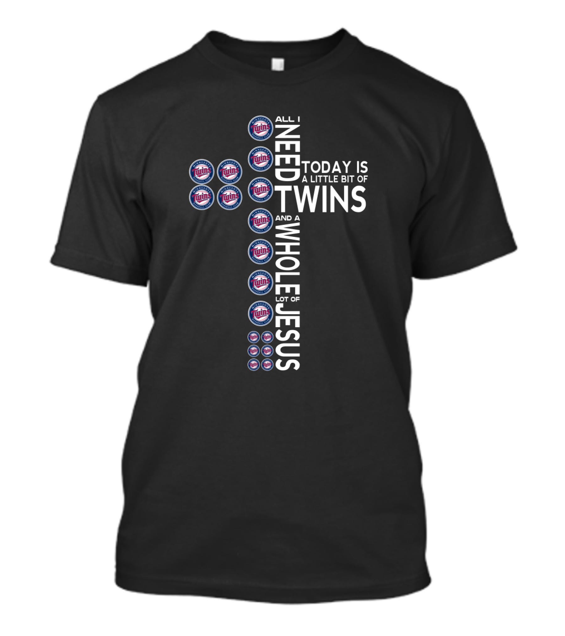 All I Need Today Is A Little Bit Of Twins And A Whole Lot Of Jesus T-Shirt