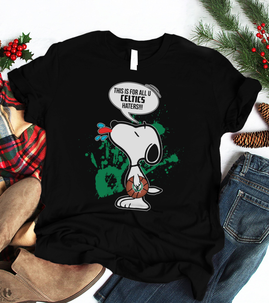 Snoopy This Is For All U Celtics Haters Basketball T-Shirt