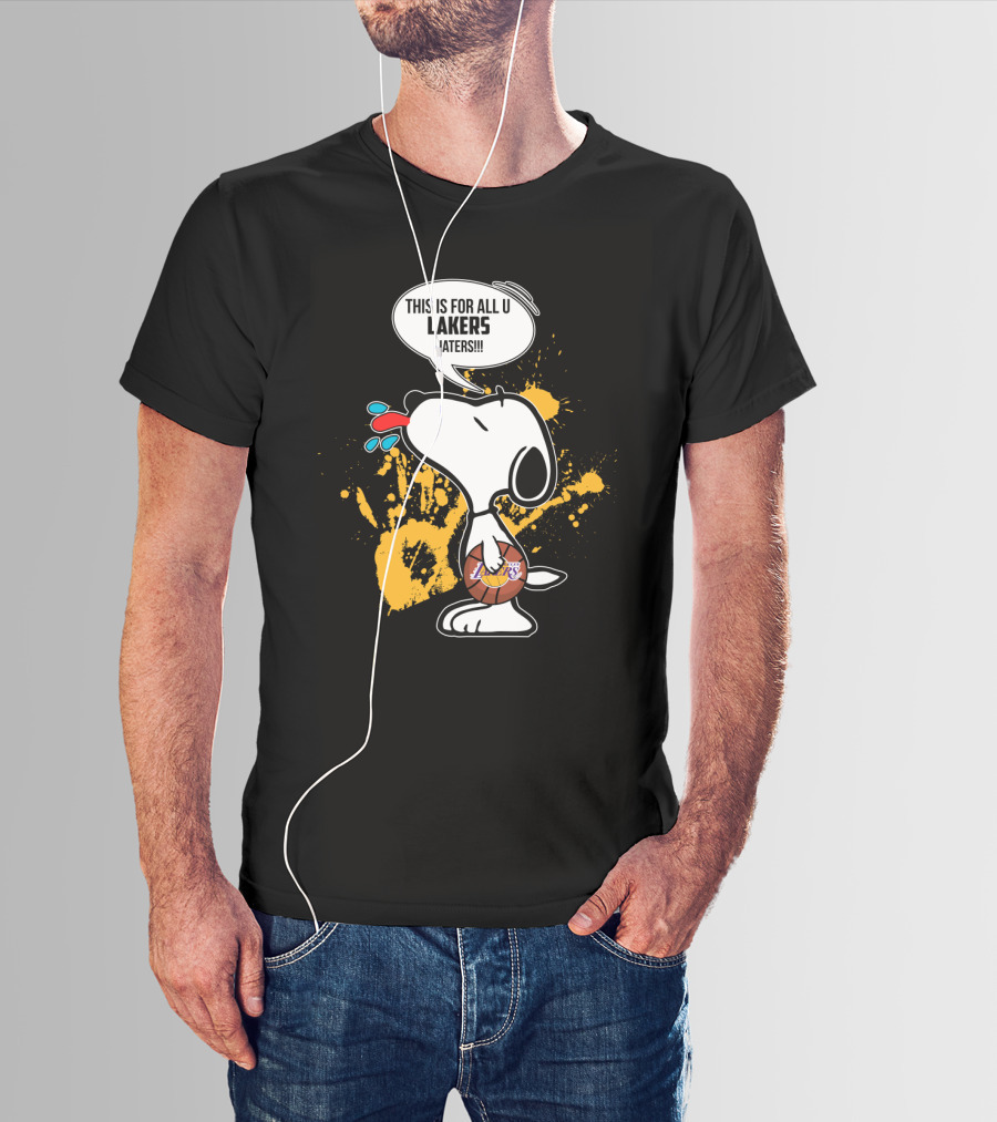 Snoopy This Is For All U Lakers Haters T-Shirt