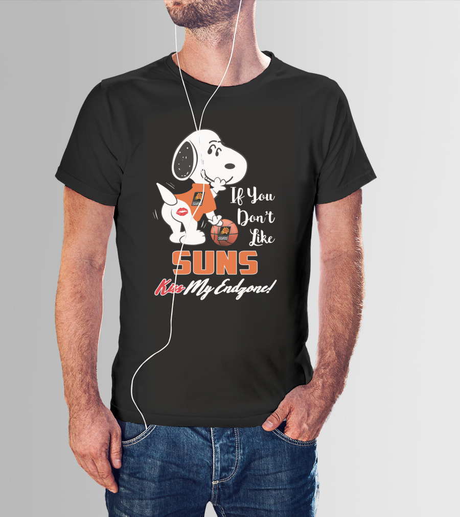 If You Don't Like Suns Kiss My Endzone Snoopy And Phoenix Suns T-Shirt