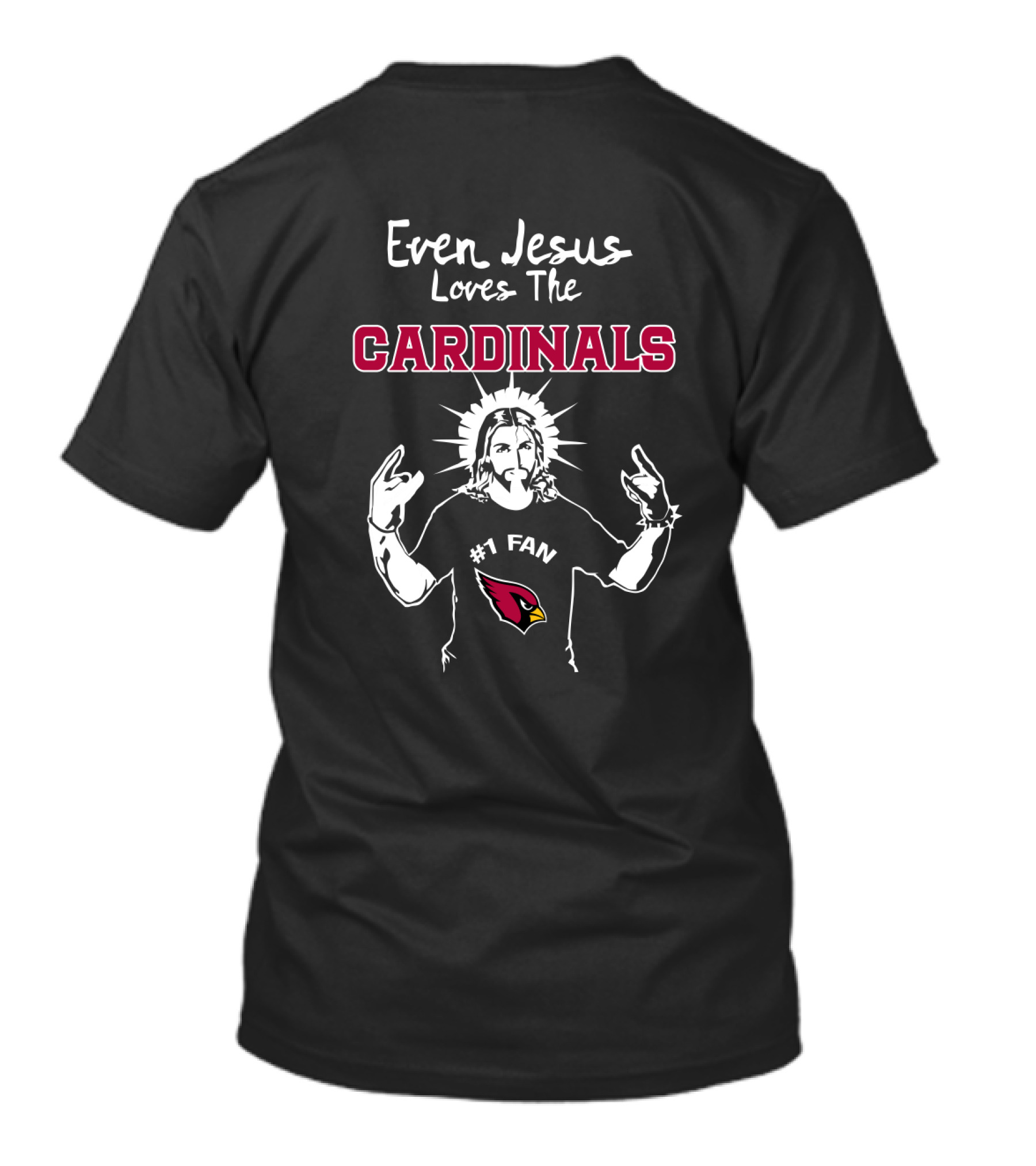 Even Jesus Loves The Cardinals #1 Fan T-Shirt