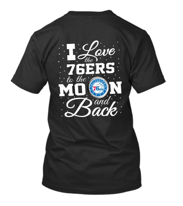 I Love The Philadelphia 76ers To The Moon And Back T-Shirt