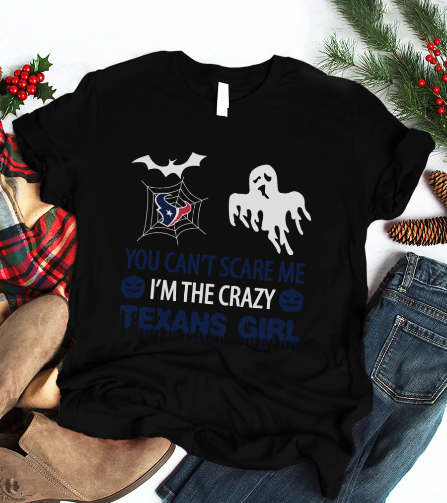 Houston Texans Girl Halloween You Can't Scare Me I'm The Crazy Texans Girl T-Shirt