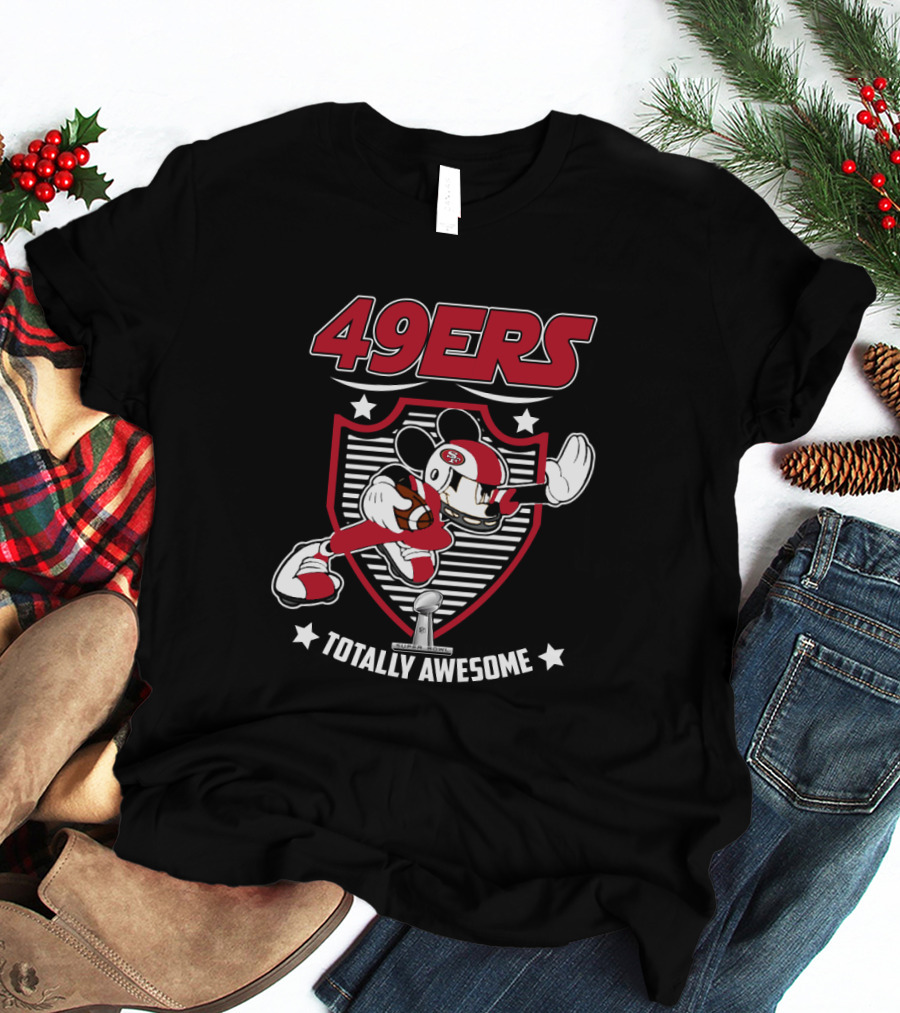 49ers Totally Awesome San Francisco Football Fans T-Shirt
