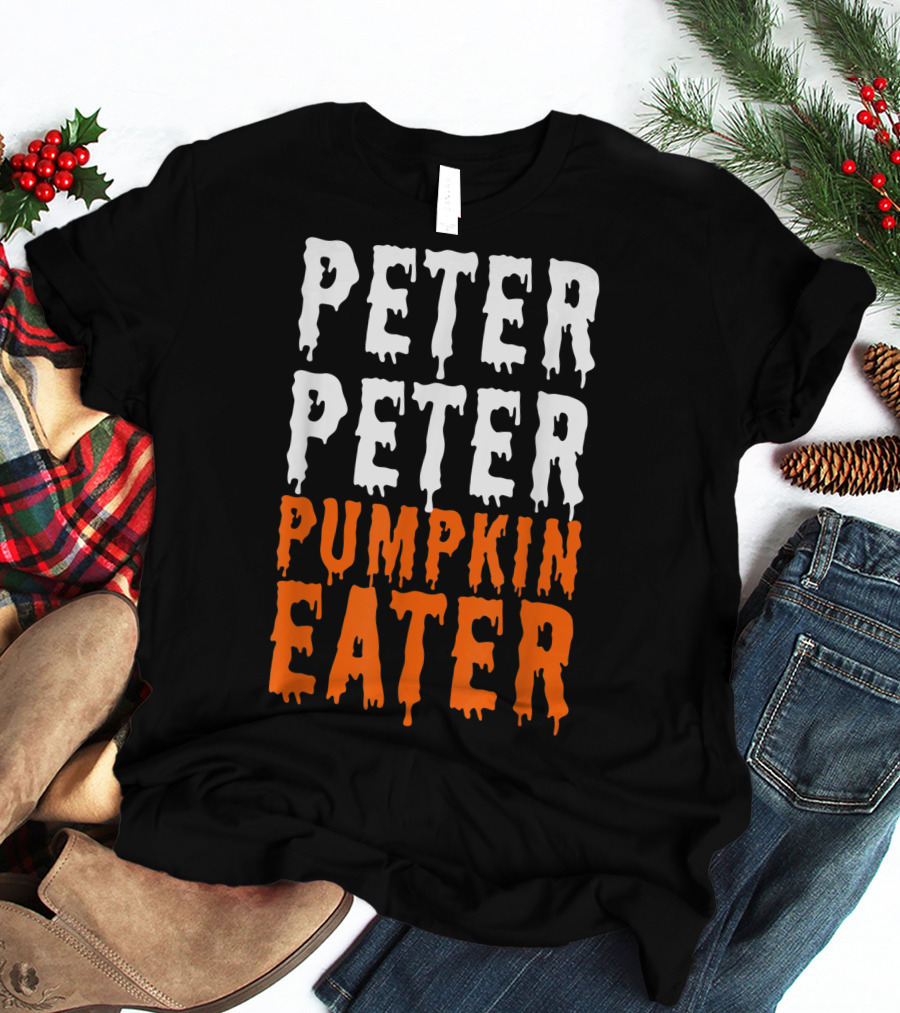 Peter Peter Pumpkin Eater Dripping Halloween Font T-Shirt