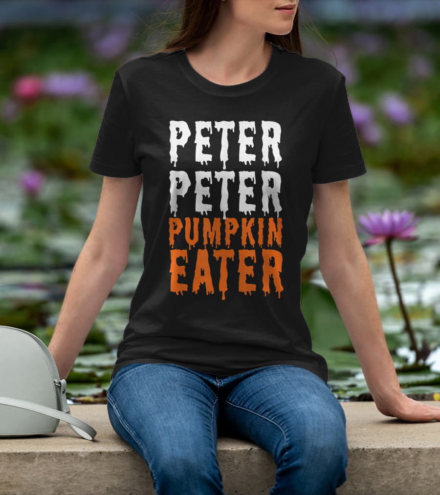 Peter Peter Pumpkin Eater Dripping Halloween Font T-Shirt