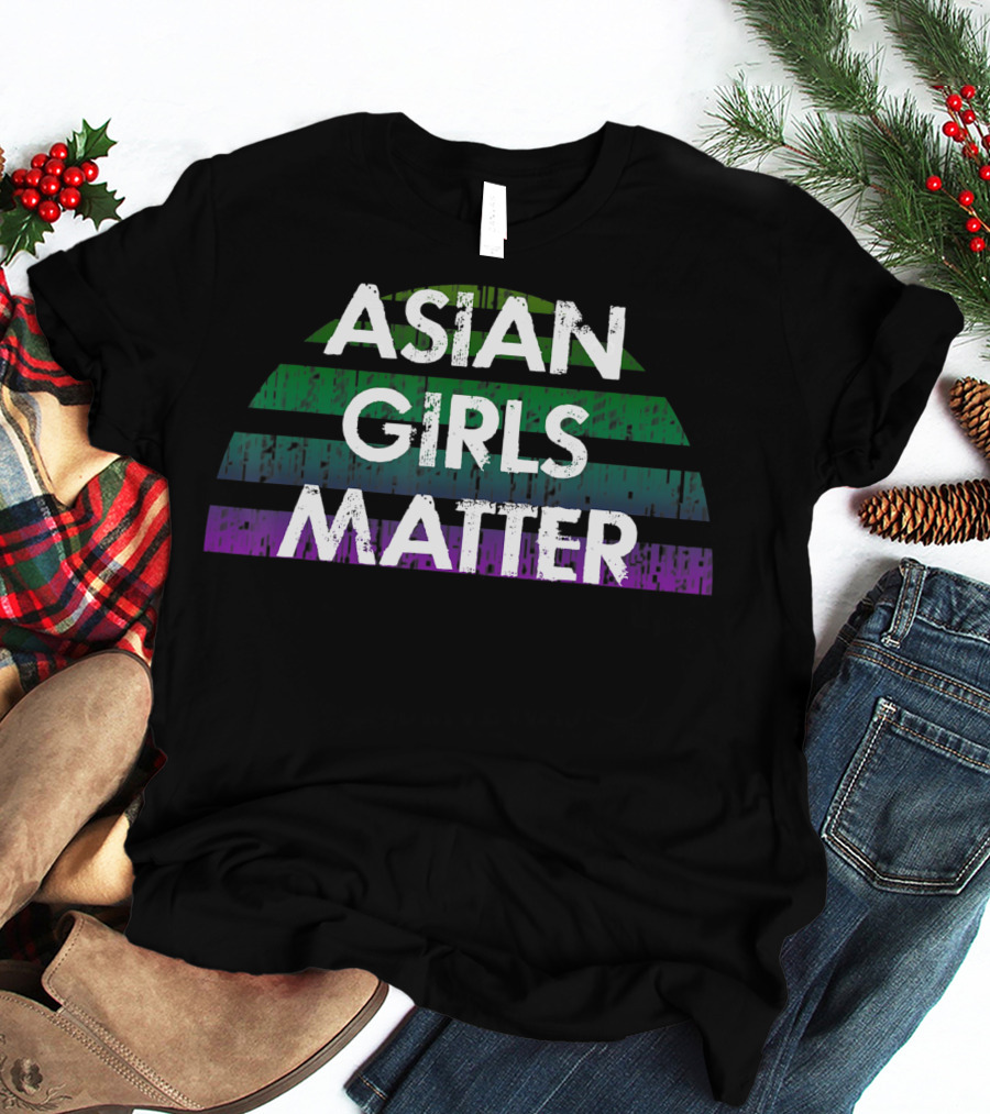 Asian Girls Matter Support Protect Asian Women Lives T-Shirt