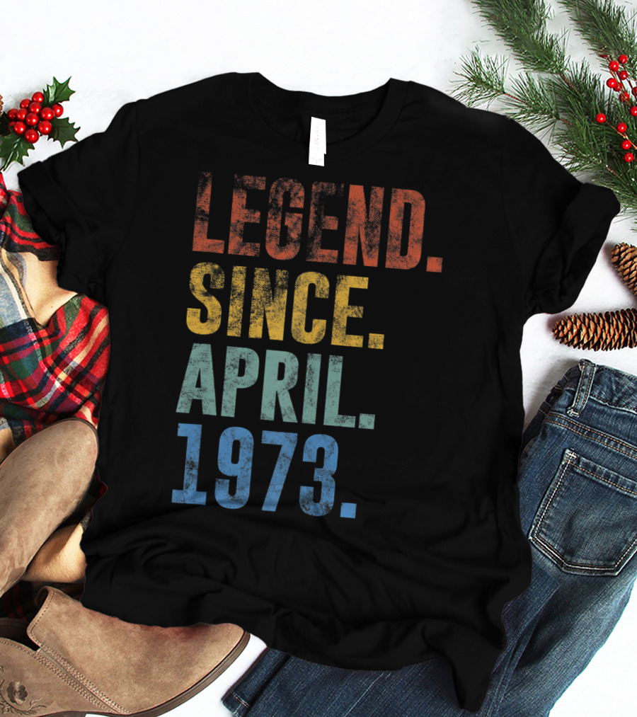 Legend Since April 1973 Vintage 48 Year Old T-Shirt