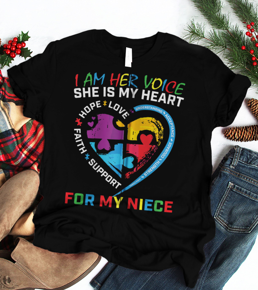 I Am Her Voice She Is My Heart Hope Love Faith Support Understanding Acceptance Courage For My Niece Autism Awareness T-Shirt