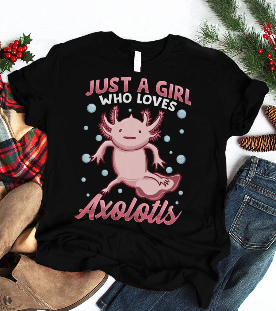 Just A Girl Who Loves Axolotls Cute Axolotl T-Shirt