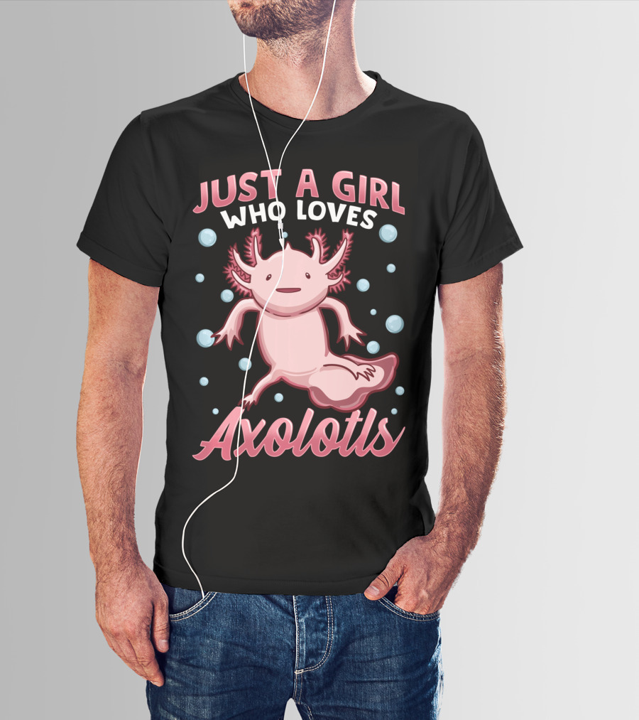 Just A Girl Who Loves Axolotls Cute Axolotl T-Shirt