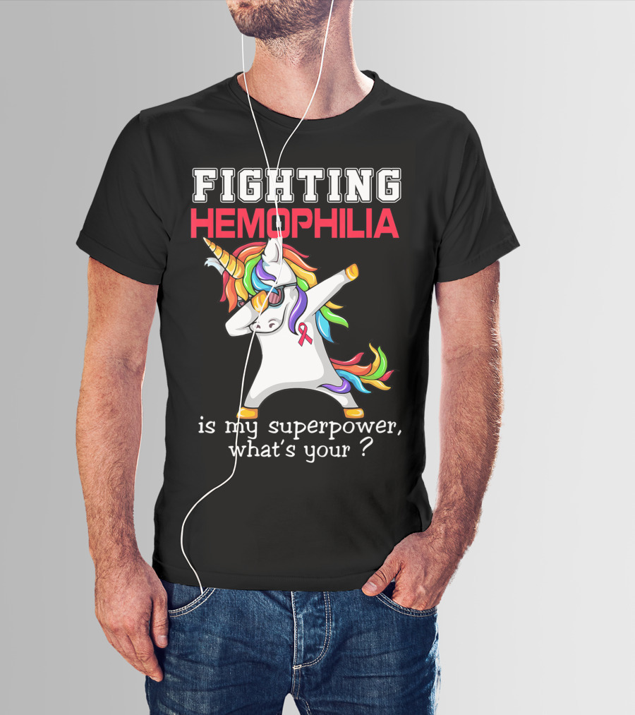 Fighting Hemophilia Unicorn Is My Superpower What's Your T-Shirt