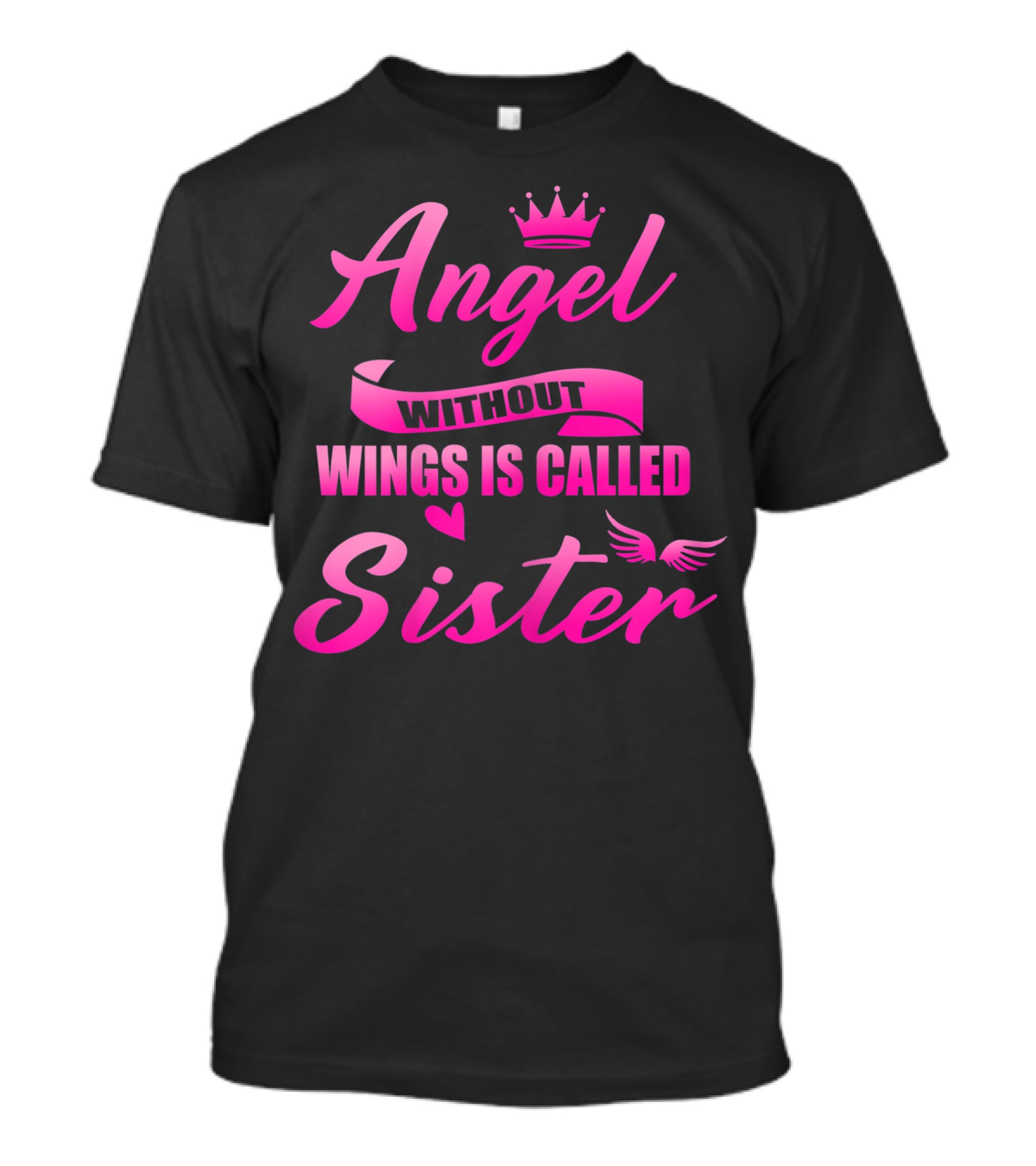 Angel Without Wings Is Called Sister T-Shirt