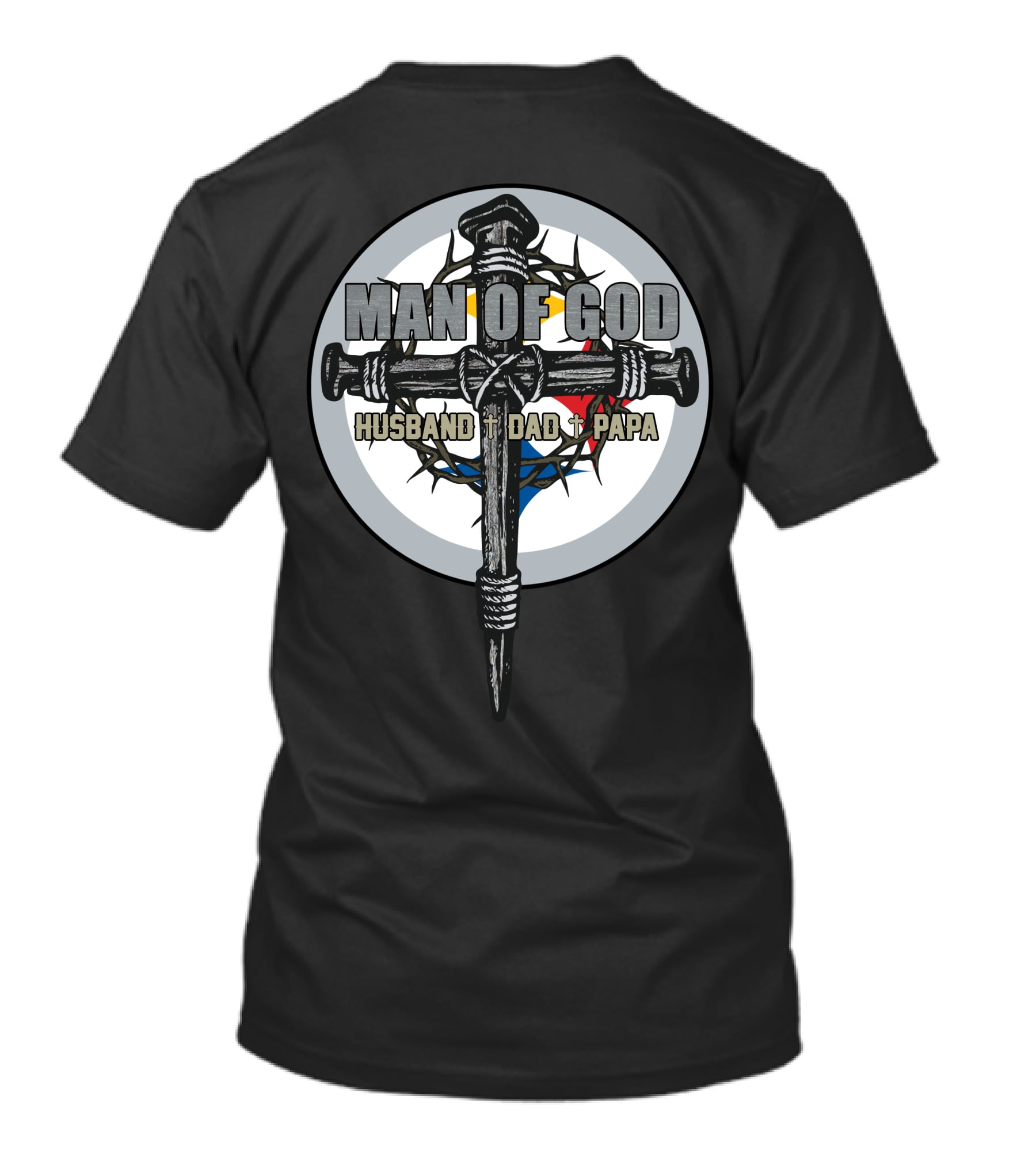 Man Of God Husband Dad Papa Steelers Nail Cross With Thorn Crown Circle T-Shirt