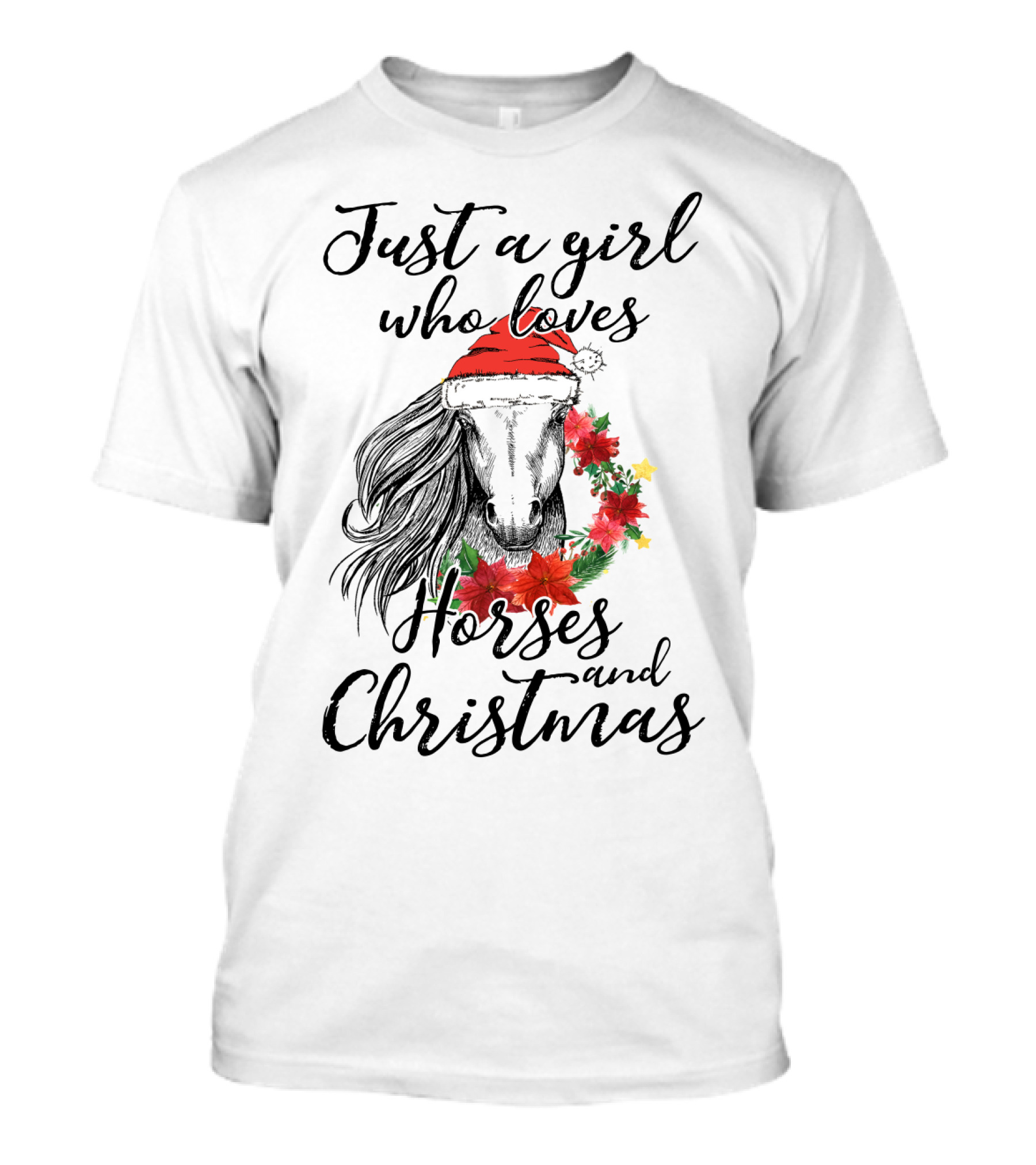 Just A Girl Who Loves Horses And Christmas With Festive Santa Hat And Poinsettias T-Shirt